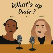 Podcast What's up Dude ?