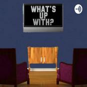 Podcast What's Up With?