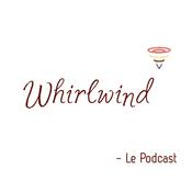 Podcast Whirlwind - Le podcast