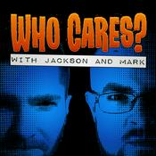 Podcast Who Cares? With Jackson and Mark Podcast