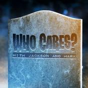 Podcast Who Cares? With Jackson and Mark Podcast