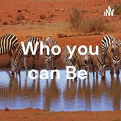 Podcast Who you can Be