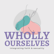 Podcast Wholly Ourselves