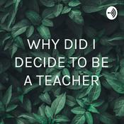 Podcast WHY DID I DECIDE TO BE A TEACHER