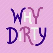 Podcast Why Dirty
