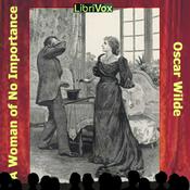 Podcast Woman of No Importance, A by Oscar Wilde (1854 - 1900)