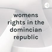 Podcast womens rights in the domincian republic