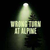 Podcast Wrong Turn At Alpine