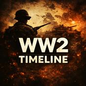 Podcast WW2 Timeline — The War Timeline Series