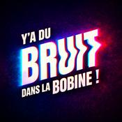 Podcast Y’a du bruit dans la bobine