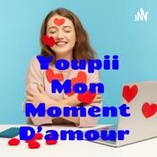Podcast Youpi Mon Moment D'amour 🥰🤸