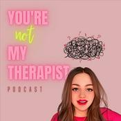 Podcast You're Not My Therapist