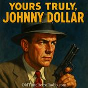 Podcast Yours Truly, Johnny Dollar | Old Time Radio