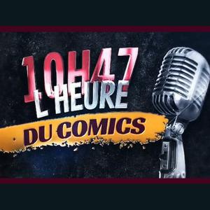 Écoutez 10H47 L'heure du comics dans l'application