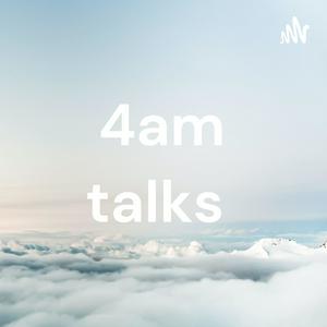 4am talks