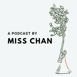 A Podcast by Miss Chan