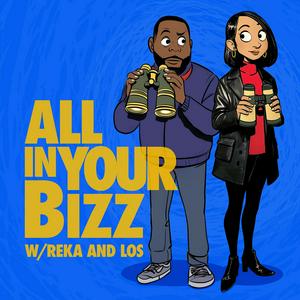 All In Your Bizz w/ Reka & Los