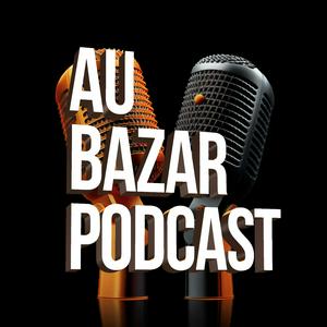 Au Bazar Podcast
