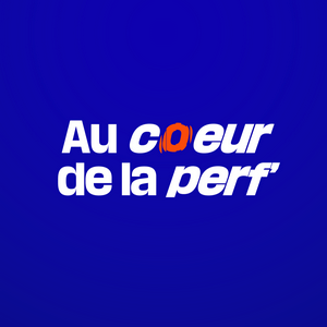 Au coeur de la perf