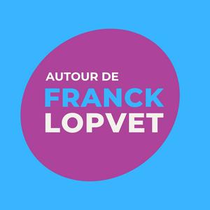 Autour de Franck Lopvet