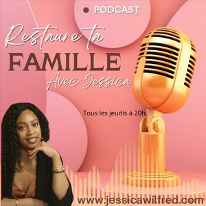 Restaure ta famille avec Jessica