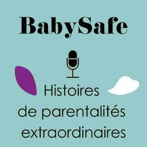 BabySafe | Histoires de parentalités extraordinaires