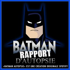 Batman Rapport d'autopsie