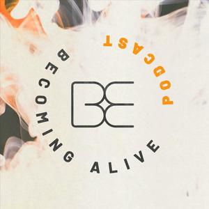 Becoming Alive