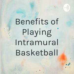 Benefits of Playing Intramural Basketball