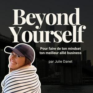 Beyond Yourself, le podcast