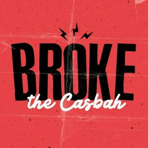 Broke The Casbah