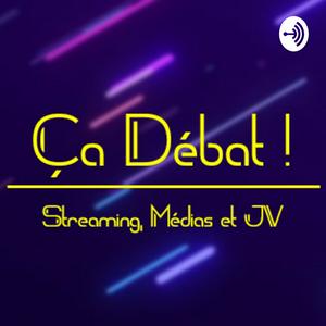 Ca Débat ! - Streaming, Médias et Jeux Vidéo
