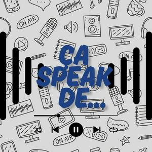 ÇA SPEAK DE...