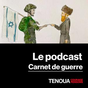 Le podcast de Tenoua - Carnet de guerre