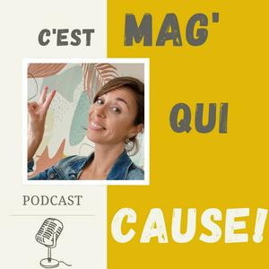C'est Mag' qui Cause !