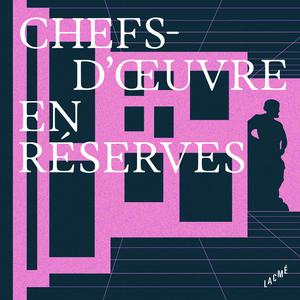 CHEFS-D'ŒUVRE EN RESERVES