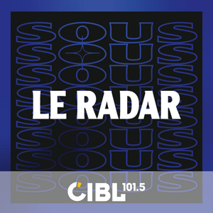 CIBL 101.5 FM : Sous le Radar
