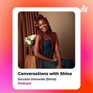 Conversations With Shine