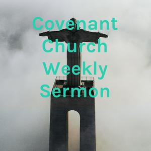 Covenant Church Weekly Sermon