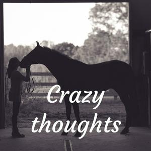 Crazy thoughts