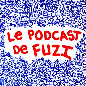 LE PODCAST DE FUZI