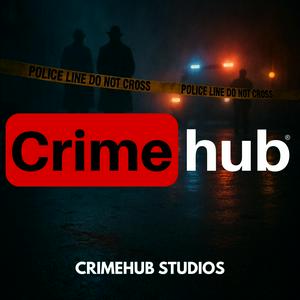 Crimehub: A True Crime Podcast