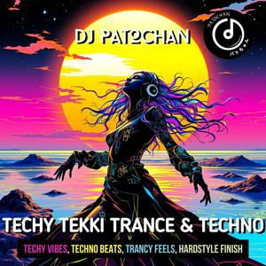 Techy Tekki Trance, Techno, and Euphoric Hardstyle