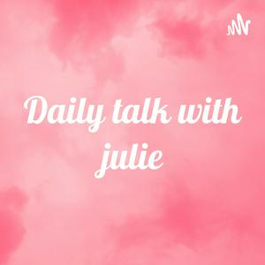 Daily talk with julie