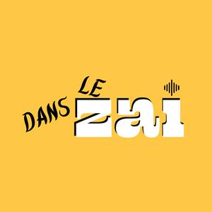 Écoutez Dans le Zaï dans l'application