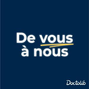 De vous à nous : les coulisses de Doctolib