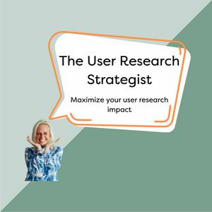 Écoutez The User Research Strategist: UXR | Impact | Career dans l'application