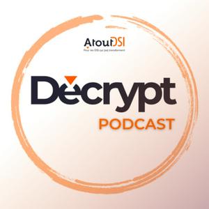 Atout DSI Decrypt Podcast