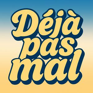 Déjà Pas Mal