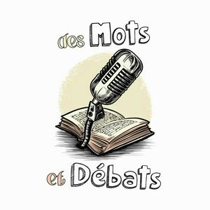 Écoutez Des Mots et Débats dans l'application